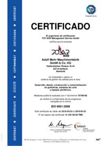 CERTIFICADO El organismo de certificación TÜV SÜD Management Service GmbH certifica que la empresa  Adolf Mohr Maschinenfabrik