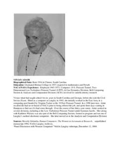VIVIAN ADAIR Biographical Data: Born 1916 in Clinton, South Carolina Education: Graduated Brenau College in 1937; majored in mathematics and French NACA/NASA Experience: Employed[removed]; Computer: 19 ft. Pressure Tunn