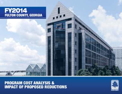 FULTON COUNTY, GEORGIA  PROGRAM COST ANALYSIS & IMPACT OF PROPOSED REDUCTIONS  FULTON COUNTY BOARD OF COMMISSIONERS