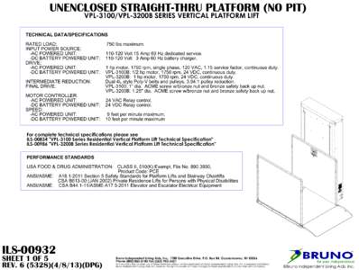 UNENCLOSED STRAIGHT-THRU PLATFORM (NO PIT) VPL-3100/VPL-3200B SERIES VERTICAL PLATFORM LIFT TECHNICAL DATA/SPECIFICATIONS RATED LOAD: INPUT POWER SOURCE: