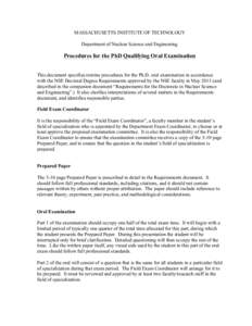 MASSACHUSETTS INSTITUTE OF TECHNOLOGY Department of Nuclear Science and Engineering Procedures for the PhD Qualifying Oral Examination This document specifies routine procedures for the Ph.D. oral examination in accordan