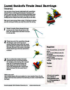 Laced Sankofa Trade Bead Earrings Tutorial Lace up some of your favorite trade beads with waxed linen and you’ll have a colorful, patterned pair of earrings you’ll want to wear every day. This same knotting technique