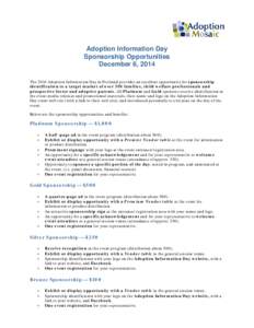 Adoption Information Day Sponsorship Opportunities December 6, 2014 The 2014 Adoption Information Day in Portland provides an excellent opportunity for sponsorship identification to a target market of over 350 families, 