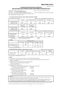 November 07, 2008  CONSOLIDATED FINANCIAL RESULTS FOR THE FIRST‐HALF PERIOD ENDED SEPTEMBER 30 2008 (JPNGAAP) Company Name: Square Enix Holdings Co., Ltd. Market: Tokyo Stock Exchange, First Sect