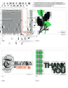 A simple Thank You can mean a world of appreciation. Thank You cards to print, cut out, and have ready at your ﬁngertips. Contact us at janethelm.com for your own branded cards. Anytime, anywhere, you can say thank you