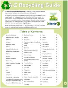 The Tehama County A-Z Recycling Guide is funded by a grant from the California Department of Resources Recycling and Recovery (CalRecycle). The Tehama County Sanitary Landfill Agency encourages citizens to Reduce waste, 