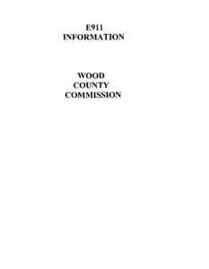 E911 INFORMATION WOOD COUNTY COMMISSION