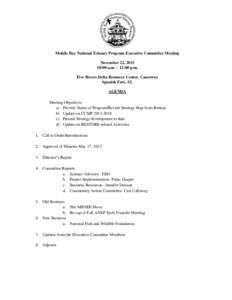 Mobile Bay National Estuary Program Executive Committee Meeting November 22, [removed]:00 a.m. – 12:00 p.m. Five Rivers Delta Resource Center, Causeway Spanish Fort, AL AGENDA