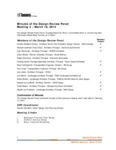 Minutes of the Design Review Panel Meeting 3 – March 18, 2014 The Design Review Panel met on Tuesday March 18, 2014, in Committee Room 2, Toronto City Hall, 100 Queen Street West, Toronto, at 11:45am. Members Present