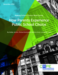HOW PARENTS EXPERIENCE PUBLIC SCHOOL CHOICE  December 2014 Making School Choice Work Series