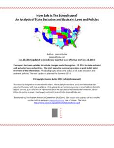 How Safe Is The Schoolhouse? An Analysis of State Seclusion and Restraint Laws and Policies Author: Jessica Butler [removed] Jan. 20, 2014 (Updated to include new laws that were effective as of Jan. 12, 2014)