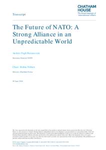 Transcript  The Future of NATO: A Strong Alliance in an Unpredictable World Anders Fogh Rasmussen
