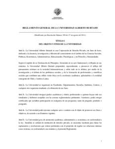 REGLAMENTO GENERAL DE LA UNIVERSIDAD ALBERTO HURTADO  _______________________________________________________________ (Modificado por Resolución Número 399 del 27 de agosto delTÍTULO I