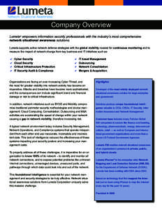 Company Overview Lumeta® empowers information security professionals with the industry’s most comprehensive network situational awareness solutions. Lumeta supports active network defense strategies with the global vi