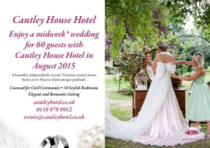 Cantley House Hotel Enjoy a midweek* wedding for 60 guests with Cantley House Hotel in August 2015 A beautiful, independently owned, Victorian country house