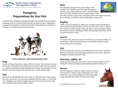 Birds  Emergency Preparedness for Your Pets The North Shore Emergency Management Office recommends that you prepare emergency plans for yourself and your family, including your pets. Preparing an