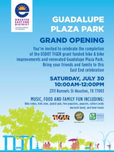 GUADALUPE PLAZA PARK GRAND OPENING You’re invited to celebrate the completion of the USDOT TIGER grant funded hike & bike improvements and renovated Guadalupe Plaza Park.