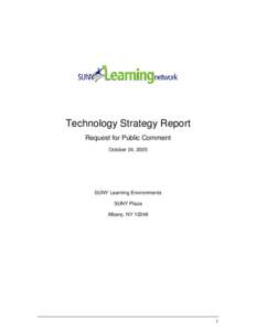 Technology Strategy Report Request for Public Comment October 24, 2005 SUNY Learning Environments SUNY Plaza