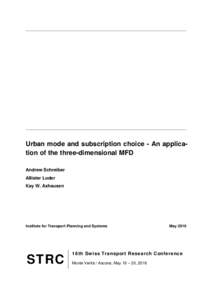 Urban mode and subscription choice - An application of the three-dimensional MFD Andrew Schreiber Allister Loder Kay W. Axhausen  Institute for Transport Planning and Systems