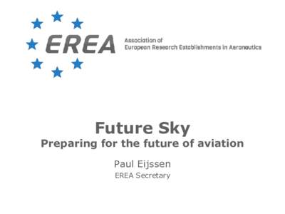 Future Sky  Preparing for the future of aviation Paul Eijssen EREA Secretary