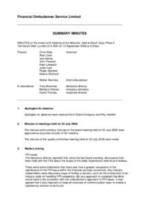 Financial Ombudsman Service Limited  SUMMARY MINUTES MINUTES of the ninety sixth meeting of the directors, held at South Quay Plaza 2, 183 Marsh Wall, London E14 9SR on 10 September 2008 at 9.30am Present