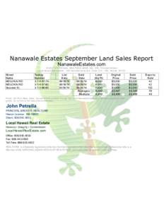 Nanawale Estates September Land Sales Report NanawaleEstates.com ©2014 John Petrella, REALTOR® ABR® GRI, SFR, Principal Broker Local Hawaii Real EstateKamehameha Ave, SuiteHilo, Hawaii 96720