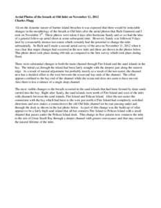 Aerial Photos of the breach at Old Inlet on November 11, 2012 Charles Flagg Given the dynamic nature of barrier island breaches it was expected that there would be noticeable changes in the morphology of the breach at Ol