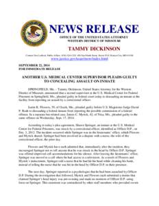 NEWS RELEASE OFFICE OF THE UNITED STATES ATTORNEY WESTERN DISTRICT OF MISSOURI TAMMY DICKINSON Contact Don Ledford, Public Affairs  ([removed]  400 East Ninth Street, Room 5510  Kansas City, MO 64106