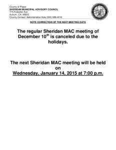 County of Placer SHERIDAN MUNICIPAL ADVISORY COUNCIL 175 Fulweiler Ave Auburn, CA[removed]County Contact: Administrative Aide[removed]NOTE CORRECTION OF THE NEXT MEETING DATE