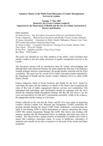 Summary Report of the Public Panel Discussion of Gender Reassignment Services in London. Tuesday 1st May 2007 Hosted by the Greater London Authority Supported by the Department of Health and the Gay & Lesbian Association