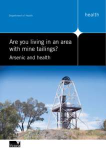 Are you living in an area with mine tailings? Arsenic and health Did you know? •	 Mine tailings from gold mining often contain high levels of arsenic.