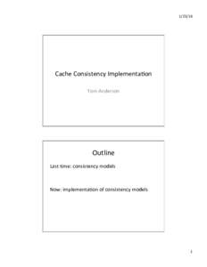 	
    Cache	
  Consistency	
  Implementa6on	
   Tom	
  Anderson	
    Outline	
  