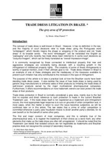 TRADE DRESS LITIGATION IN BRAZIL * The grey area of IP protection by Denis Allan Daniel ** Introduction The concept of trade dress is well-known in Brazil. However, it has no definition in the law,