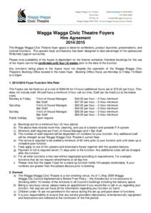 Wagga Wagga Civic Theatre Foyers Hire Agreement[removed]The Wagga Wagga Civic Theatre foyer space is ideal for exhibitions, product launches, presentations, and cocktail functions. The upstairs foyer and balcony has be