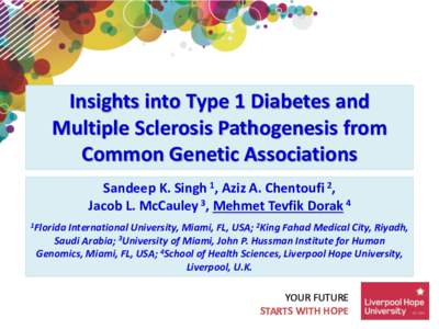 Insights into Type 1 Diabetes and Multiple Sclerosis Pathogenesis from Common Genetic Associations Sandeep K. Singh 1, Aziz A. Chentoufi 2, Jacob L. McCauley 3, Mehmet Tevfik Dorak 4 1Florida