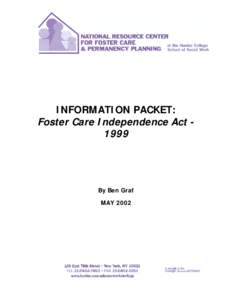 INFORMATION PACKET: Foster Care Independence Act 1999 By Ben Graf MAY 2002