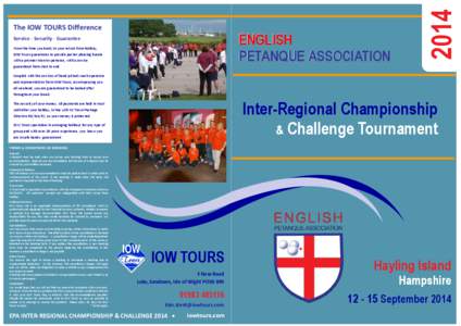 ENGLISH PETANQUE ASSOCIATION Service - Security - Guarantee From the time you book, to your return from holiday, IOW Tours guarantees to provide pocket pleasing breaks