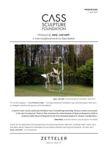  PRESS RELEASE 1 April 2015 Introducing: warp- and weftA new sculptural work by Sara Barker