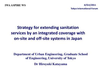 4/Oct/2011 Tokyo International Forum IWA ASPIRE WS  Strategy for extending sanitation