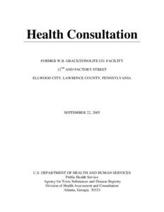 Health Consultation   FORMER W.R. GRACE/ZONOLITE CO. FACILITY 12TH AND FACTORY STREET ELLWOOD CITY, LAWRENCE COUNTY, PENNSYLVANIA