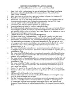 BREED DEVELOPMENT LATE CLOSERS[removed]General Conditions for Events to be raced at Hoosier Park 1.	 These events will be conducted under the rules and regulations of the Indiana Horse Racing