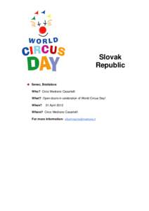Slovak Republic Senec, Bratislava Who? Circo Medrano Casartelli What? Open doors in celebration of World Circus Day! When?