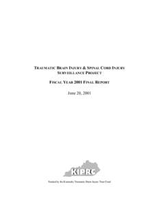 TRAUMATIC BRAIN INJURY & SPINAL CORD INJURY SURVEILLANCE PROJECT FISCAL YEAR 2001 FINAL REPORT June 20, 2001  Funded by the Kentucky Traumatic Brain Injury Trust Fund