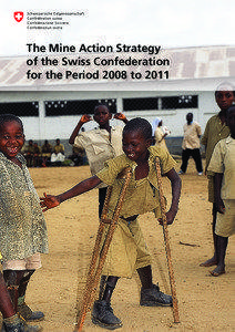 The Mine Action Strategy of the Swiss Confederation for the Period 2008 to 2011