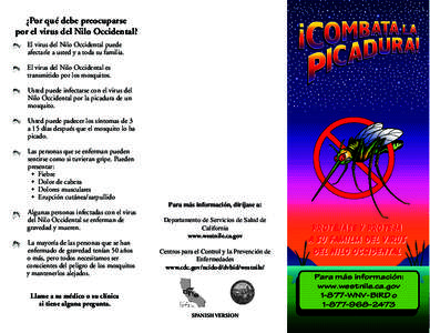 ¿Por qué debe preocuparse por el virus del Nilo Occidental? El virus del Nilo Occidental puede afectarle a usted y a toda su familia. El virus del Nilo Occidental es transmitido por los mosquitos.