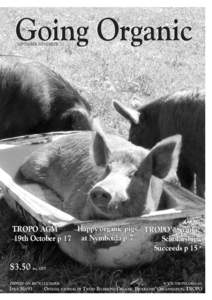 Going Organic september-november ’13 Happy organic pigs TROPO’s Suzuki TROPO AGM 19th October p 17 at Nymboida p 7