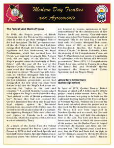 Modern Day Treaties and Agreements The Federal Land Claims Process In 1969, the Nisga’a peoples of British Columbia took the Provincial Government to court in order to get their Aboriginal Title to