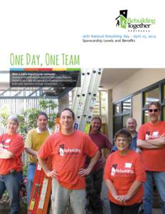 26th National Rebuilding Day – April 25, 2015 Sponsorship Levels and Benefits One Day, One Team Make a visible impact in your community Sponsor a rehabilitation project with Rebuilding Together