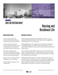 The mission of the UCF Housing and Residence Life is to provide students living in university owned and aﬃliated housing with a safe and secure environment that is conducive to academic achievement.