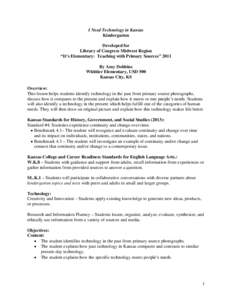 I Need Technology in Kansas Kindergarten Developed for Library of Congress Midwest Region “It’s Elementary: Teaching with Primary Sources” 2011 By Amy Dobbins